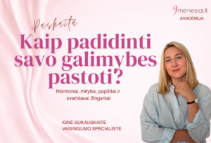 Kaip padidinti savo galimybes pastoti? Hormonai, mityba, papildai ir  svarbiausi žingsniai. I.Bukauskaitė